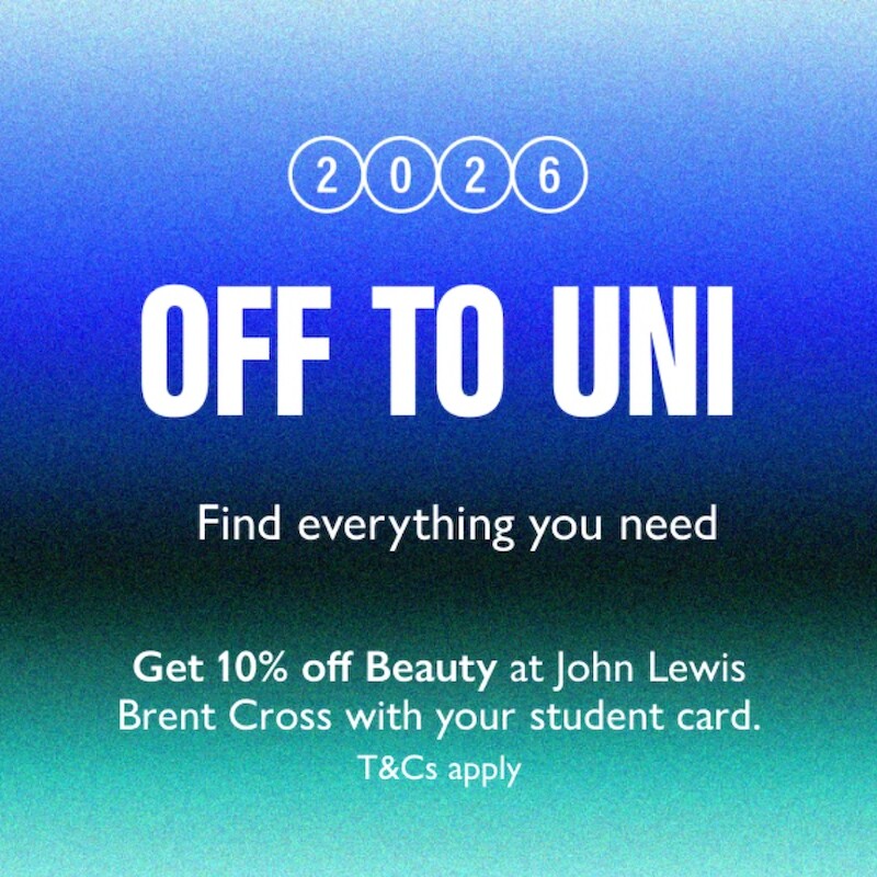 Banner reading: 2026 off to uni, find everything you need. Get 10% off beauty at John Lewis Brent Cross with your student card. T&Cs apply' (Brent Cross Town)